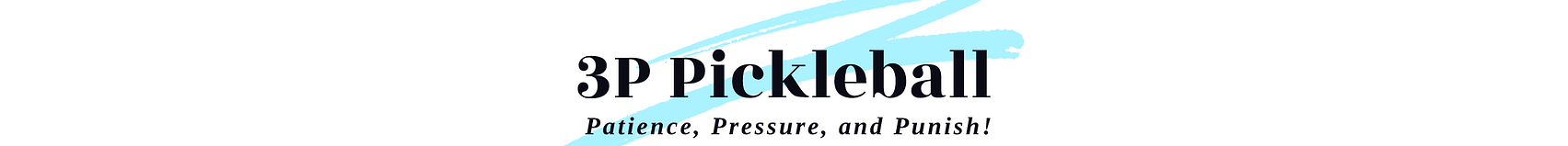 3P Pickleball: Patience, Pressure, and Punish!